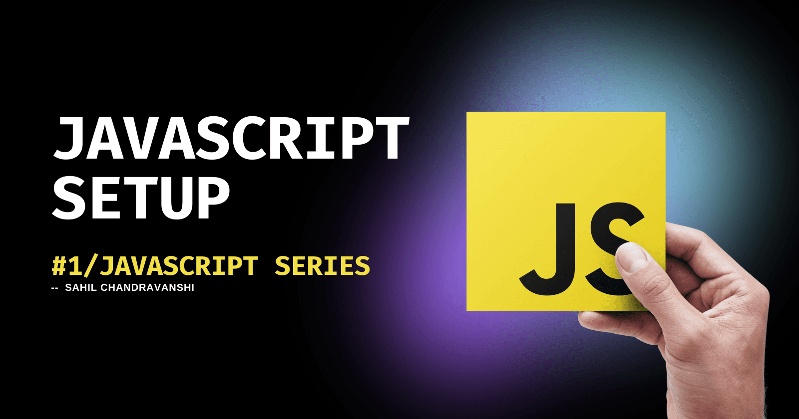 Browser, Editor setup, and Running Javascript